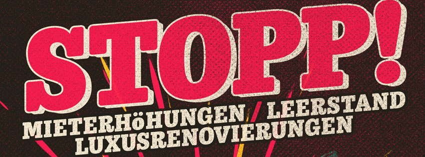 Stopp! Mieterhöhungen / Leerstand / Luxusrenovierungen / Gentrifizierung